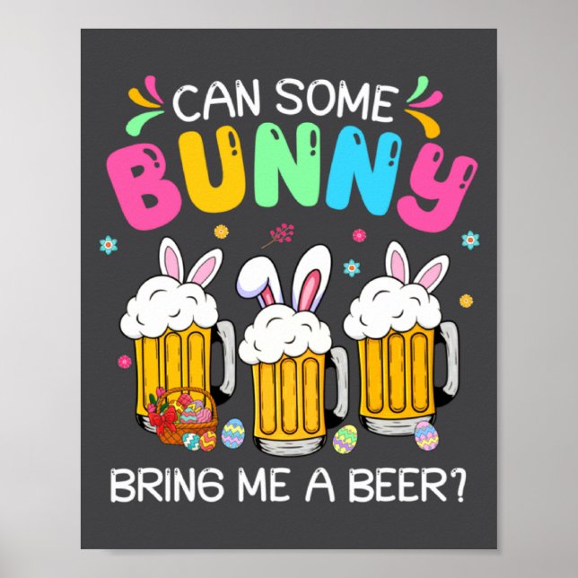 Can Some Bunny Bring Me A Beer Easter Day Men Wom  Poster (Front)