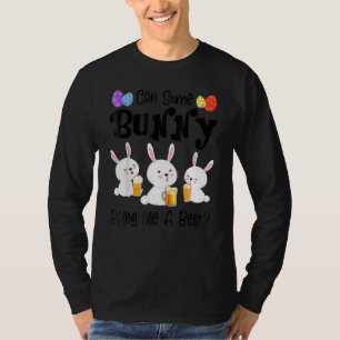Can Some Bunny Bring Me A Beer Funny Easter Day T-Shirt