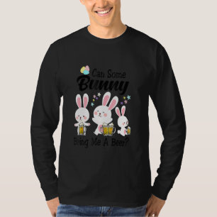 Can Some Bunny Bring Me A Beer Happy Easter Day 2 T-Shirt