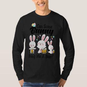 Can Some Bunny Bring Me A Beer Happy Easter Day T-Shirt