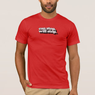 can stop, will stop (distressed) T-Shirt