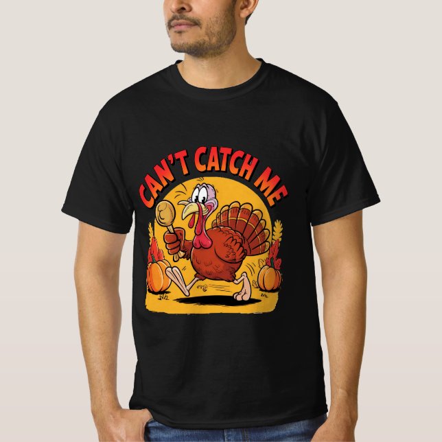Can’t Catch Me Funny Running Turkey Thanksgiving T-Shirt (Front)