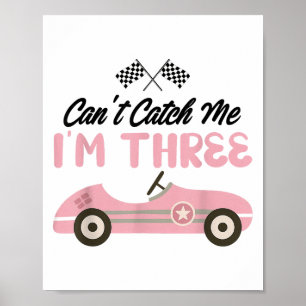Can’t Catch Me I’m Three 3rd Birthday Girl Nk Car  Poster