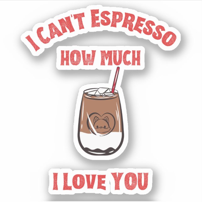 Can’t Espresso How Much I Love You – Coffee Pun (Front)