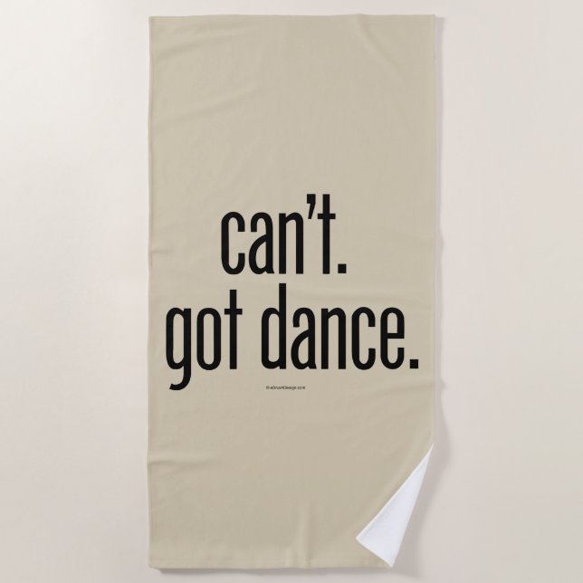 Can’t. Got Dance. Beach Towel (Front)
