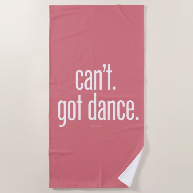 Can’t. Got Dance. Beach Towel (Front)