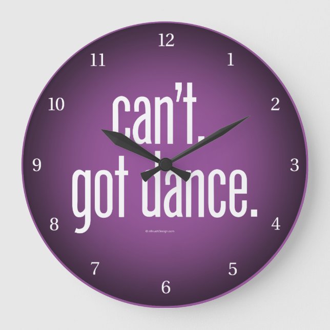 Can’t. Got Dance. Large Clock (Front)
