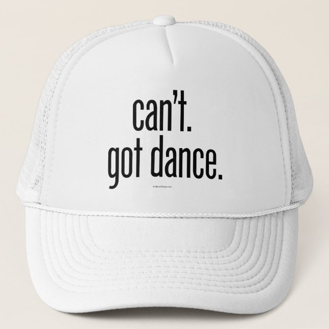 Can’t. Got Dance. Trucker Hat (Front)