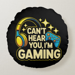 Can’t Hear You I’m Gaming – Funny Gamer Headset Round Cushion