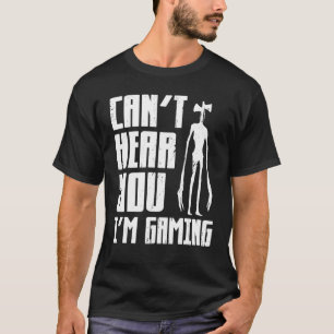 Can t Hear You I m Gaming Video Game  Siren Headph T-Shirt