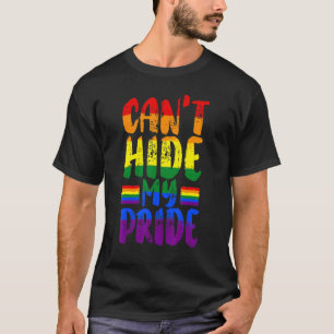 Can t Hide My Pride Rainbow Pride Month LGBTQ Gay  T-Shirt