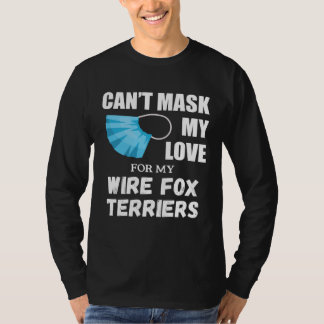 Can t Mask My Love For Wire Fox Terrier Dog T-Shirt