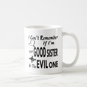 Can’t Remember If I’m The Good Sister Or Evil Coffee Mug