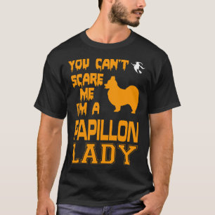 Can T Scare Papillon Dog Lady Halloween T-Shirt
