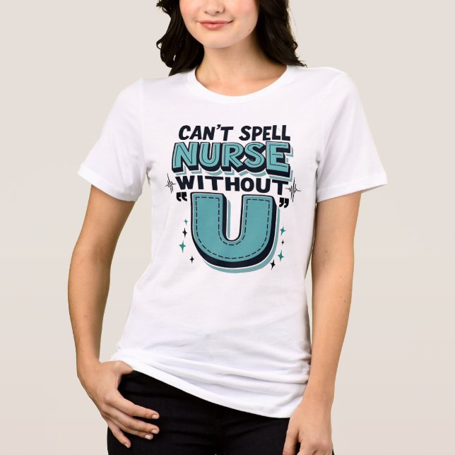 Can’t Spell Nurse Without "U" Tri-Blend Shirt (Front)