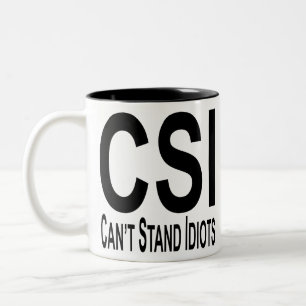 Can’t Stand Idiots CSI #USAPatriotGraphics © Two-Tone Coffee Mug