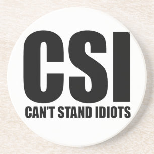 Can’t Stand Idiots. Funny and mildly insulting Coaster