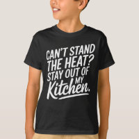 "Can’t Stand the Heat? Stay Out of My Kitchen"