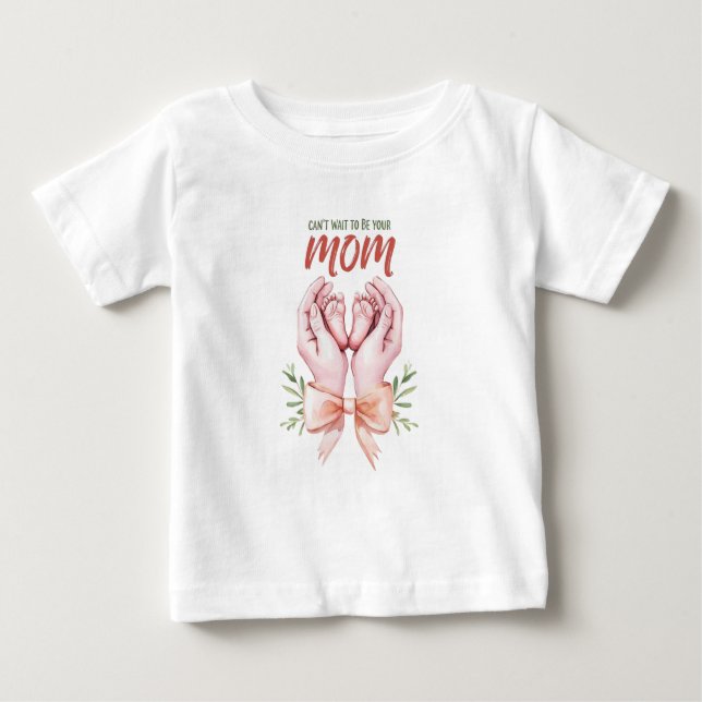 Can’t Wait to Be Your Mum Baby T-Shirt (Front)