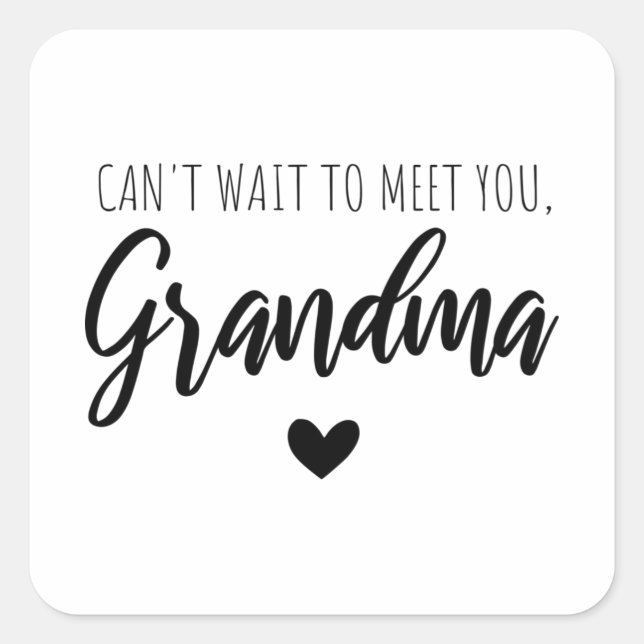 Can t wait to meet you  Grandma Square Sticker (Front)
