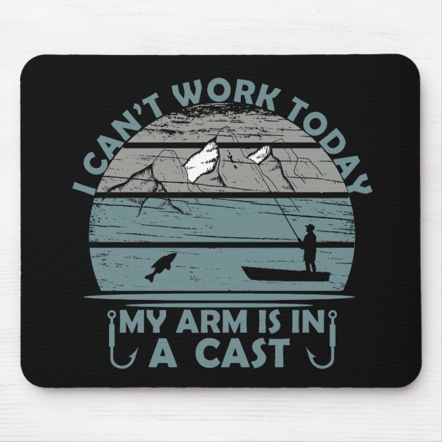 Can’t Work Today My Arm Is In A Cast Mouse Pad (Front)