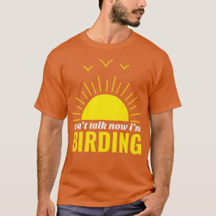 Can talk Now I m Birding Bird Watching retro T-Shirt
