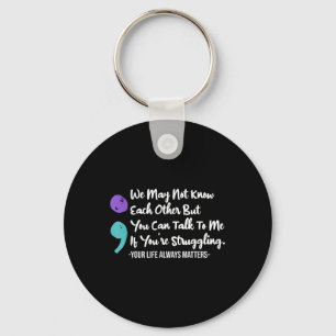 Can Talk To Me Youre Struggling Suicide Awareness Key Ring
