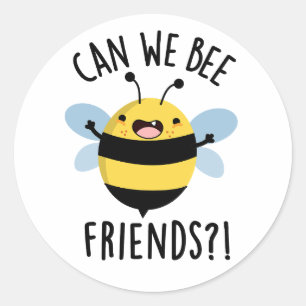 Can We Bee Friends Funny Bug Pun Classic Round Sticker
