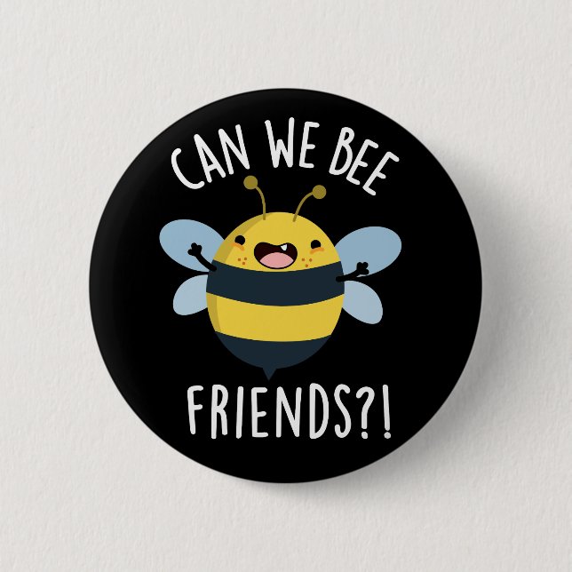 Can We Bee Friends Funny Bug Pun Dark BG 6 Cm Round Badge (Front)