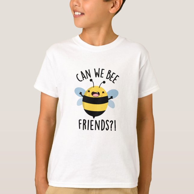 Can We Bee Friends Funny Bug Pun  T-Shirt (Front)