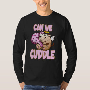 Can We Cuddle For A Cuddly Cuddler T-Shirt