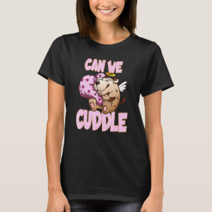 Can We Cuddle For A Cuddly Cuddler T-Shirt