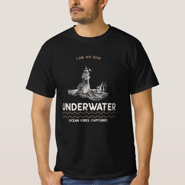 Can We Dive Underwater Ocean Vibes Captured Funny  T-Shirt (Front)