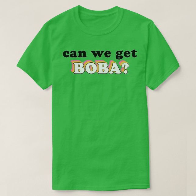 can we get boba 2 T-Shirt (Design Front)
