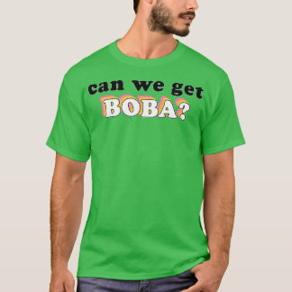 can we get boba 2 T-Shirt