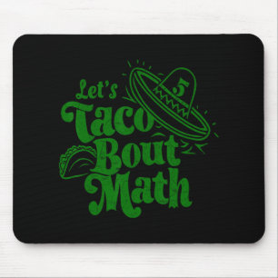 Can We Spice Up Math Cl Funny Let's Taco Bout Math Mouse Pad