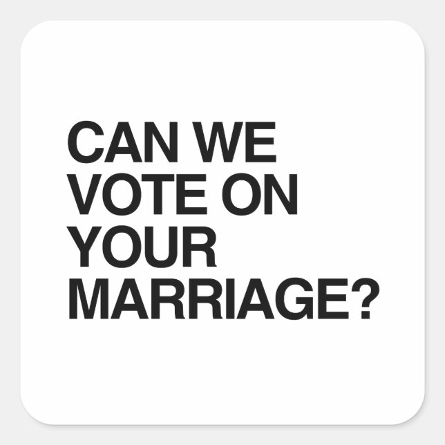 CAN WE VOTE ON YOUR MARRIAGE SQUARE STICKER (Front)