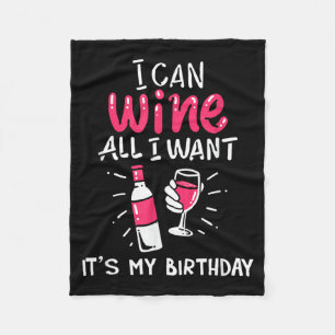 Can Wine Want Birthday Funny Gift Quote Fleece Blanket