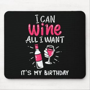 Can Wine Want Birthday Funny Gift Quote Mouse Pad