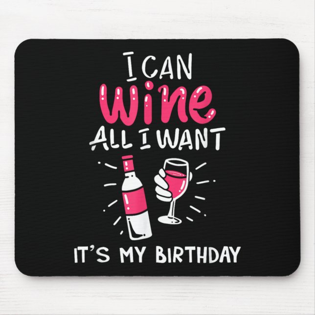 Can Wine Want Birthday Funny Gift Quote Mouse Pad (Front)