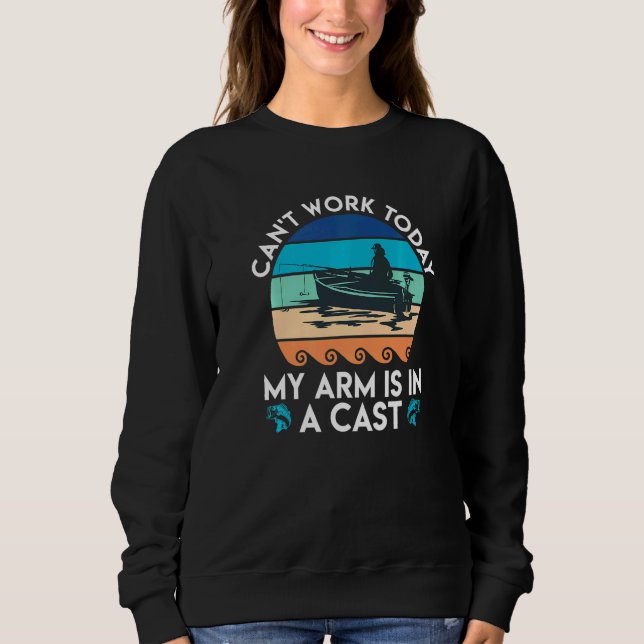 Can Work Arm Is In Cast Angler Dad Fishing Sweatshirt (Front)