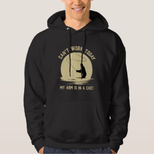 Can Work Today My Arm Is In A Cast Fly Fishing Pri Hoodie