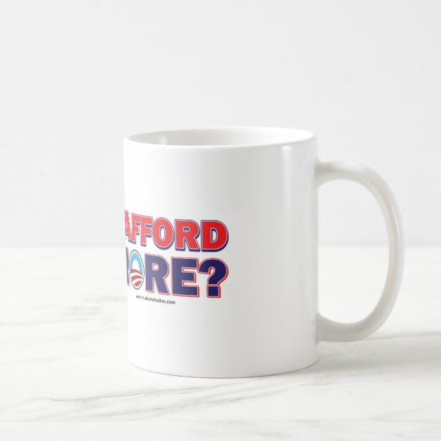 Can You Afford 4 More Coffee Mug (Right)