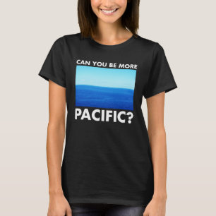 Can you be more pacificial West Coast Pun Surf T-Shirt
