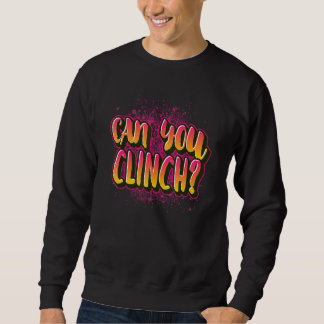 Can You Clinch Muay Thai Work The Clinch Striking  Sweatshirt