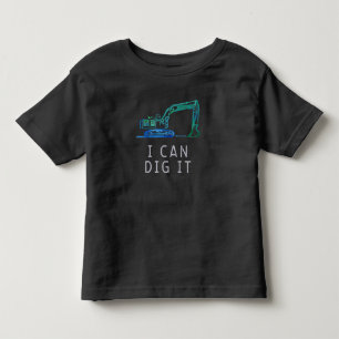 Can You Dig It Fun Excavator Truck Toddler Hoodie T-Shirt