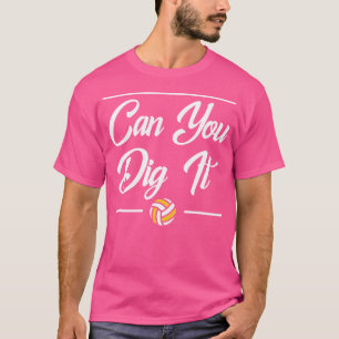 Can You Dig It Funny Volleyball For n Girls T-Shirt