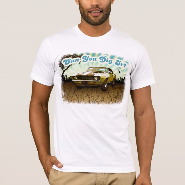 Can You Dig It? T-Shirt (Front)