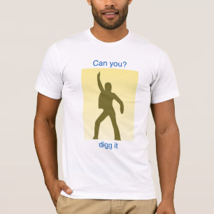Can you digg it? T-Shirt