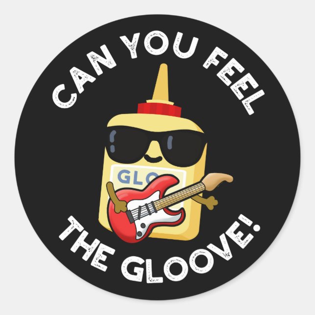 Can You Feel The Gloove Funny Glue Pun Dark BG Classic Round Sticker (Front)